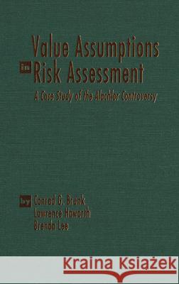 Value Assumptions in Risk Assessment: A Case Study of the Alachlor Controversy Lawrence Haworth Conrad G. Brunk Brenda Lee 9780889202665 Wilfrid Laurier University Press - książka