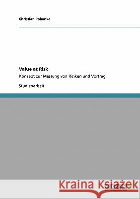 Value at Risk. Konzept zur Messung von Risiken Pohanka, Christian 9783640190737 Grin Verlag - książka