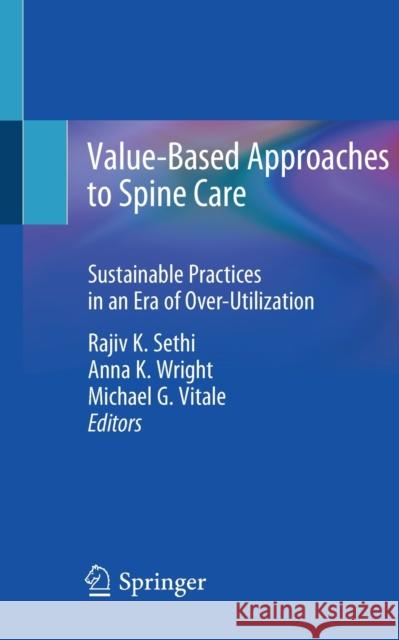 Value-Based Approaches to Spine Care: Sustainable Practices in an Era of Over-Utilization Sethi, Rajiv K. 9783030319458 Springer - książka