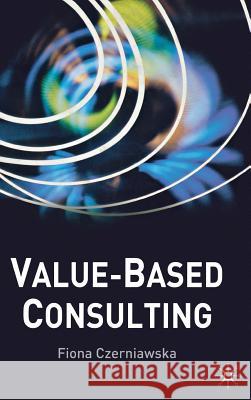 Value-Based Consulting Fiona Czerniawska 9780333971130 Palgrave MacMillan - książka