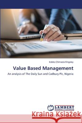 Value Based Management Kingsley, Irobiko Chimezie 9786202666381 LAP Lambert Academic Publishing - książka