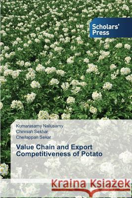 Value Chain and Export Competitiveness of Potato Nallusamy Kumarasamy                     Sekhar Chinniah                          Sekar Chellappan 9783639859706 Scholars' Press - książka