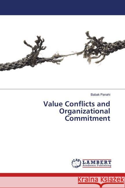 Value Conflicts and Organizational Commitment Panahi, Babak 9786139580781 LAP Lambert Academic Publishing - książka