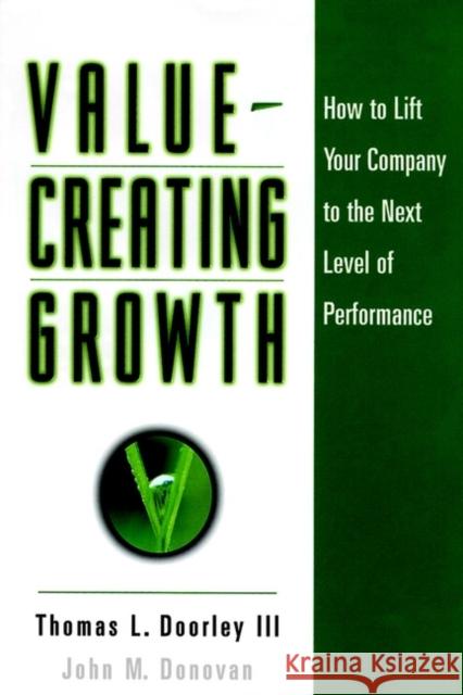 Value-Creating Growth: How to Lift Your Company to the Next Level of Performance Doorley, Thomas L. 9780787946616 Jossey-Bass - książka