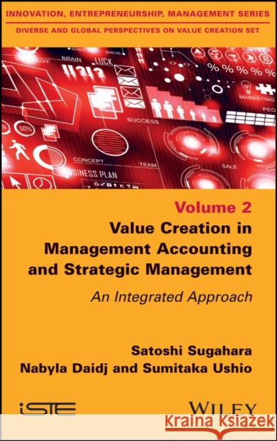 Value Creation in Management Accounting and Strategic Management: An Integrated Approach Sugahara, Satoshi; Daidj, Nabyla; Ushio, Sumitaka 9781848219762 John Wiley & Sons - książka