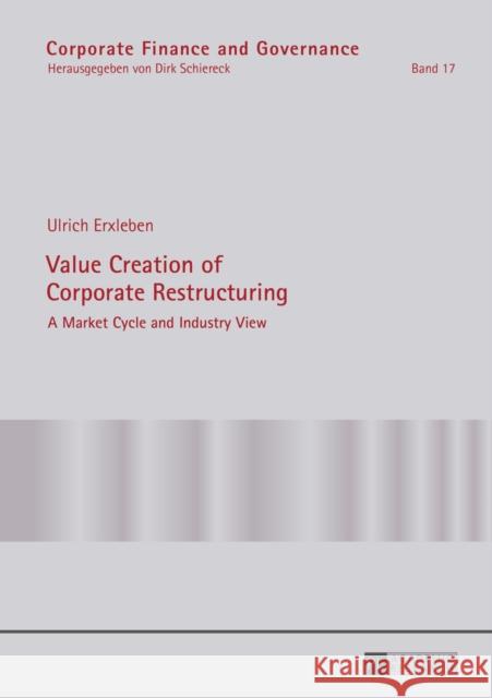 Value Creation of Corporate Restructuring: A Market Cycle and Industry View Schiereck, Dirk 9783631630938 Peter Lang AG - książka