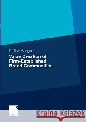 Value Creation of Firm-Established Brand Communities Wiegandt, Philipp   9783834921239 Gabler - książka