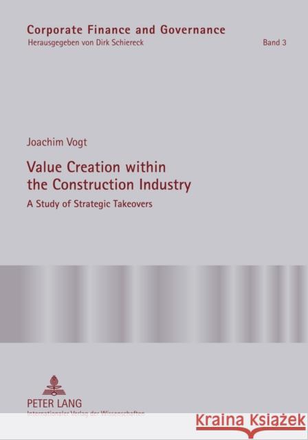 Value Creation Within the Construction Industry: A Study of Strategic Takeovers Schiereck, Dirk 9783631602515 Peter Lang GmbH - książka