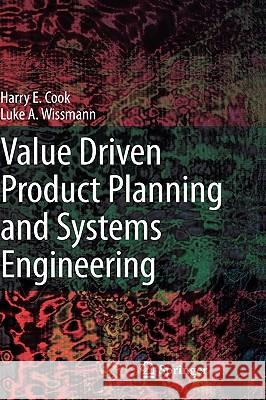 Value Driven Product Planning and Systems Engineering Harry E. Cook, Luke A. Wissmann 9781846289644 Springer London Ltd - książka