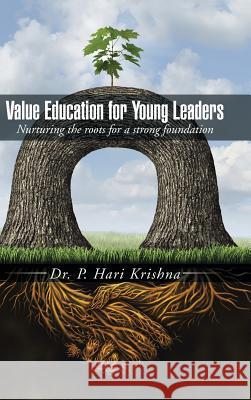 Value Education for Young Leaders: Nurturing the roots for a strong foundation Padavala, Hari Krishna 9781482850000 Partridge India - książka