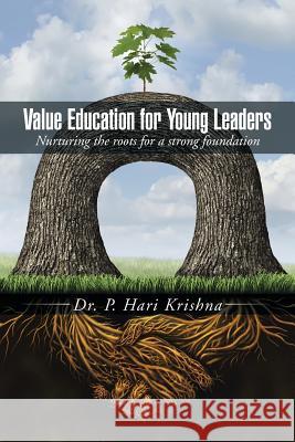 Value Education for Young Leaders: Nurturing the Roots for a Strong Foundation Hari Krishna Padavala   9781482850017 Partridge India - książka