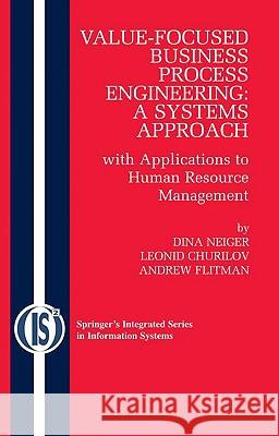 Value-Focused Business Process Engineering: A Systems Approach: With Applications to Human Resource Management Neiger, Dina 9780387095202 Springer - książka