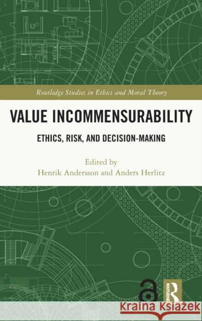 Value Incommensurability: Ethics, Risk, and Decision-Making Henrik Andersson Anders Herlitz 9780367702182 Routledge - książka