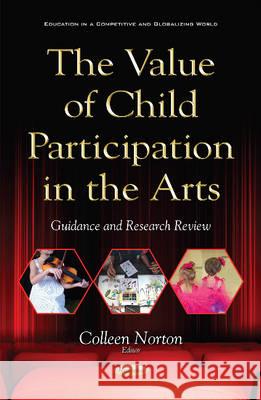 Value of Child Participation in the Arts: Guidance & Research Review Colleen Norton 9781634854931 Nova Science Publishers Inc - książka