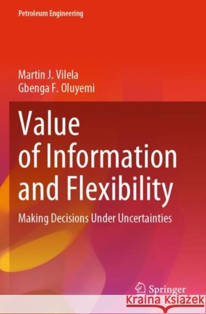 Value of Information and Flexibility: Making Decisions Under Uncertainties Vilela, Martin J. 9783030869915 Springer International Publishing - książka