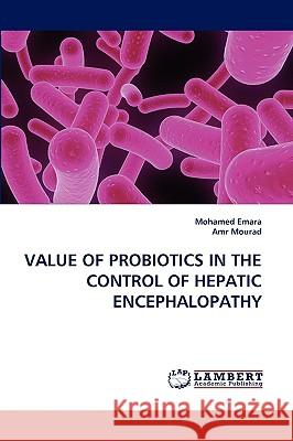 Value of Probiotics in the Control of Hepatic Encephalopathy Mohamed Emara, Amr Mourad 9783838351148 LAP Lambert Academic Publishing - książka