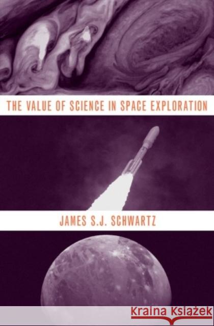 Value of Science in Space Exploration Schwartz, James S. J. 9780190069063 Oxford University Press, USA - książka
