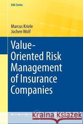 Value-Oriented Risk Management of Insurance Companies Marcus Kriele Jochen Wolf 9781447163046 Springer - książka