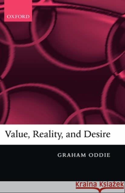 Value, Reality, and Desire Graham Oddie 9780199273416 Oxford University Press - książka