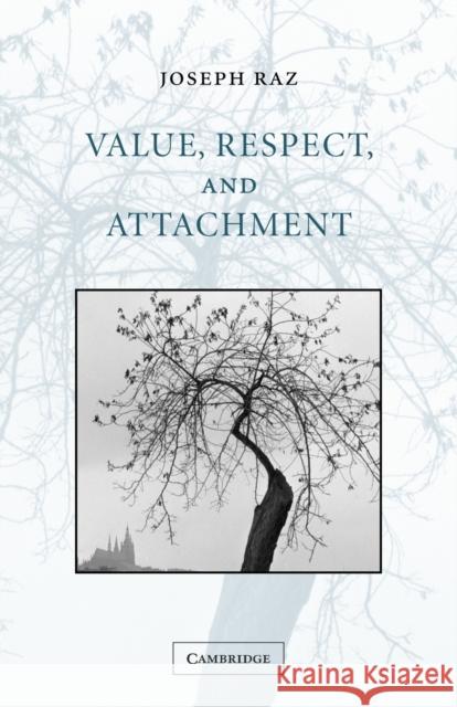 Value, Respect, and Attachment Joseph Raz 9780521000222 Cambridge University Press - książka