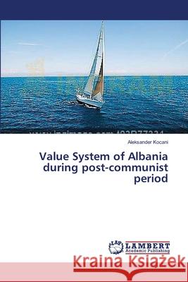 Value System of Albania during post-communist period Kocani Aleksander 9783659631146 LAP Lambert Academic Publishing - książka