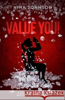 Value You!: If You Value Yourself, You Won't Do The Things You Do! Nina Johnson 9780578834610 Nina Johnson Co. - książka