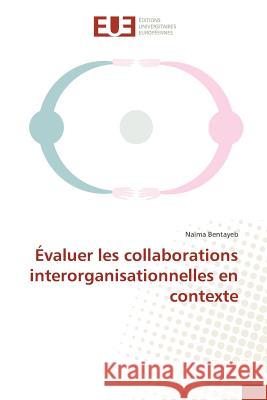 Évaluer Les Collaborations Interorganisationnelles En Contexte Bentayeb-N 9783841664020 Editions Universitaires Europeennes - książka