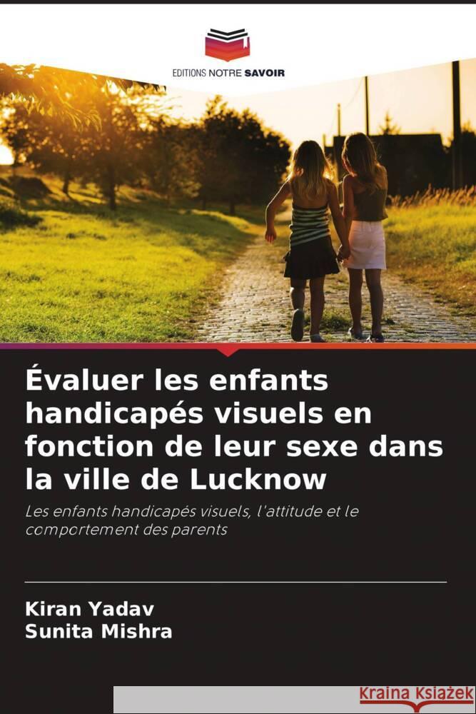 ?valuer les enfants handicap?s visuels en fonction de leur sexe dans la ville de Lucknow Kiran Yadav Sunita Mishra 9786207138340 Editions Notre Savoir - książka