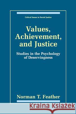 Values, Achievement, and Justice: Studies in the Psychology of Deservingness Feather, Norman T. 9781475772302 Springer - książka