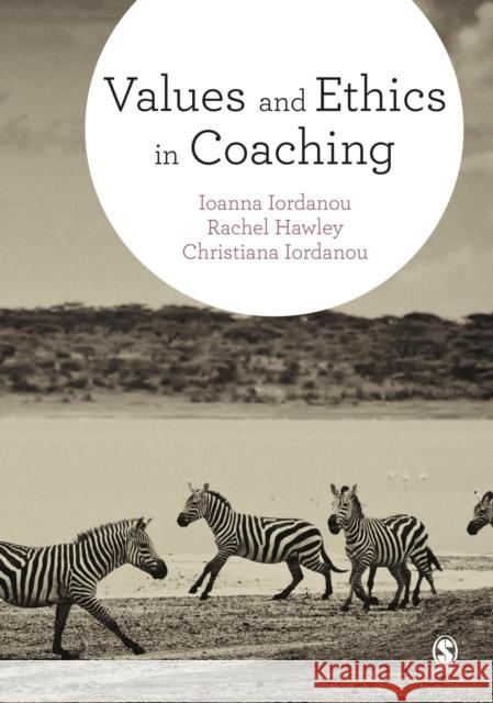 Values and Ethics in Coaching Ioanna Iordanou Rachel Hawley Christiana Iordanou 9781473919556 Sage Publications Ltd - książka