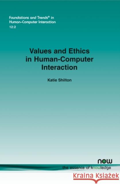 Values and Ethics in Human-Computer Interaction Katie Shilton 9781680834666 Now Publishers - książka