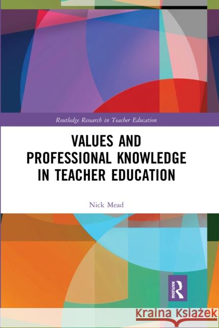 Values and Professional Knowledge in Teacher Education Nick Mead 9780367661854 Routledge - książka
