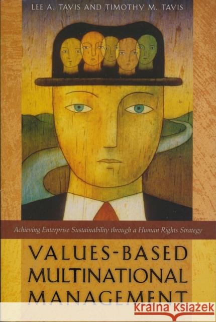 Values-Based Multinational Management: Achieving Enterprise Sustainability through a Human Rights Strategy Tavis, Lee A. 9780268042349 University of Notre Dame Press - książka