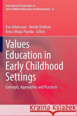 Values Education in Early Childhood Settings: Concepts, Approaches and Practices Johansson, Eva 9783030092641 Springer - książka