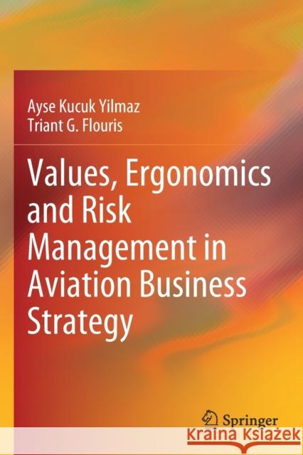 Values, Ergonomics and Risk Management in Aviation Business Strategy Ayse Kucu Triant G. Flouris 9789811510083 Springer - książka