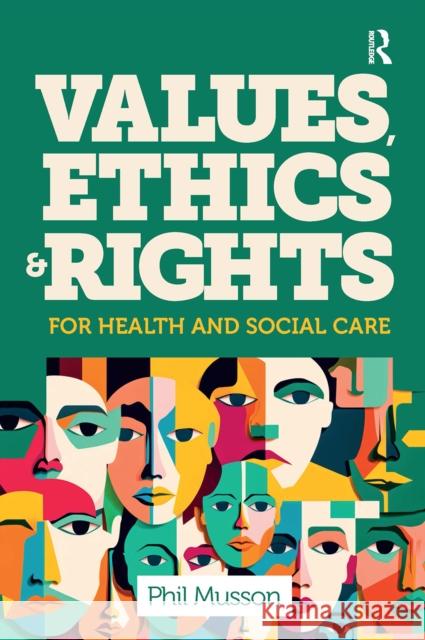 Values, Ethics and Rights for Health and Social Care Phil Musson 9781915713636 Critical Publishing Ltd - książka