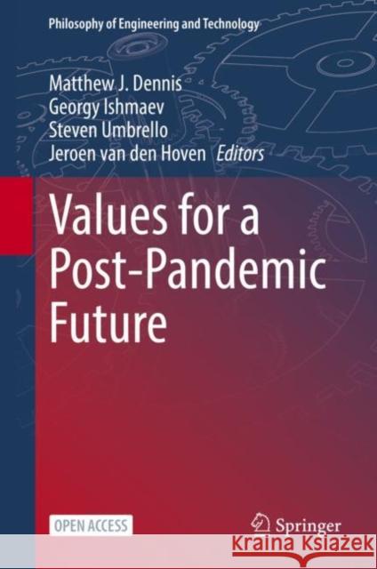 Values for a Post-Pandemic Future Matthew J. Dennis Georgy Ishmaev Steven Umbrello 9783031084232 Springer International Publishing AG - książka