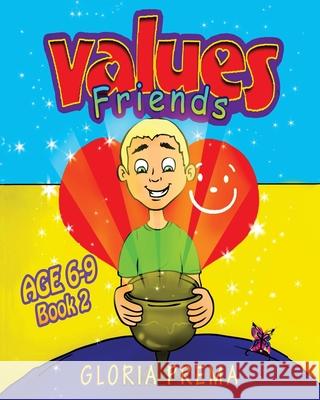 Values Friends, Age 6-9, Book 2 Gloria Prema 9781535509213 Createspace Independent Publishing Platform - książka