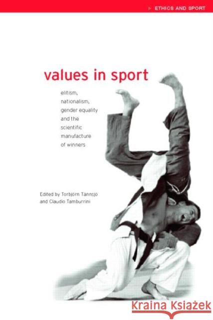 Values in Sport: Elitism, Nationalism, Gender Equality and the Scientific Manufacturing of Winners Tamburrini, Claudio 9780419253709 E & FN Spon - książka