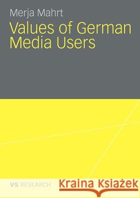 Values of German Media Users: 1986 - 2007 Mahrt, Merja 9783531172996 VS Verlag - książka