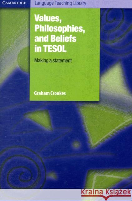 Values, Philosophies, and Beliefs in Tesol: Making a Statement Crookes, Graham 9780521741279  - książka