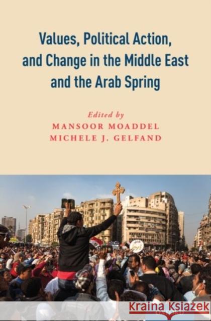 Values, Political Action, and Change in the Middle East and the Arab Spring Mansoor Moaddel Michele J. Gelfand 9780190269098 Oxford University Press, USA - książka