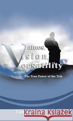 Values, Vision, and Versatility: The True Power of the Trio Corey Hicks 9781491782187 iUniverse - książka