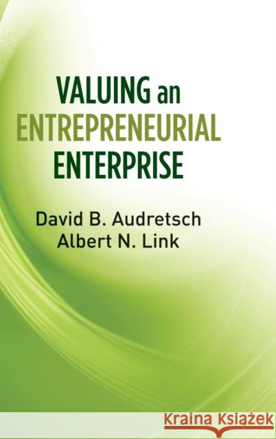 Valuing an Entrepreneurial Enterprise David B. Audretsch 9780199730377 Oxford University Press - książka