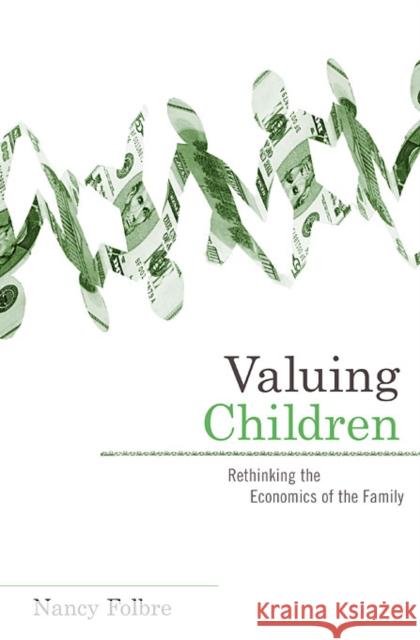 Valuing Children: Rethinking the Economics of the Family Folbre, Nancy 9780674047273 Harvard University Press - książka