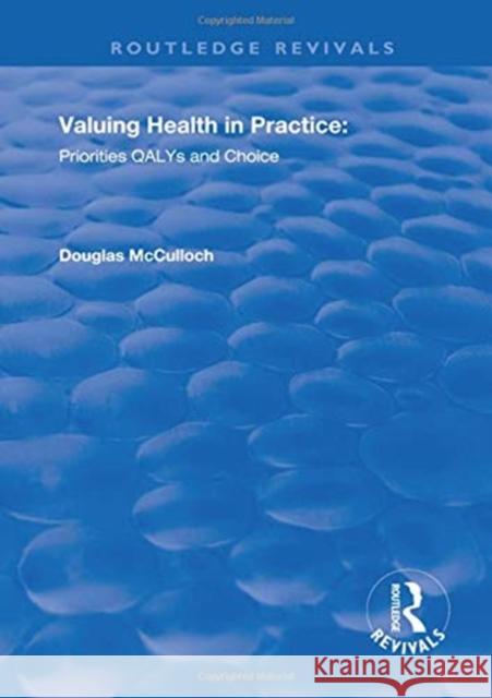 Valuing Health in Practice: Priorities, Qalys, and Choice McCulloch, Douglas 9781138721722 Routledge - książka
