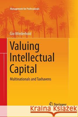 Valuing Intellectual Capital: Multinationals and Taxhavens Wiederhold, Gio 9781489987266 Springer - książka