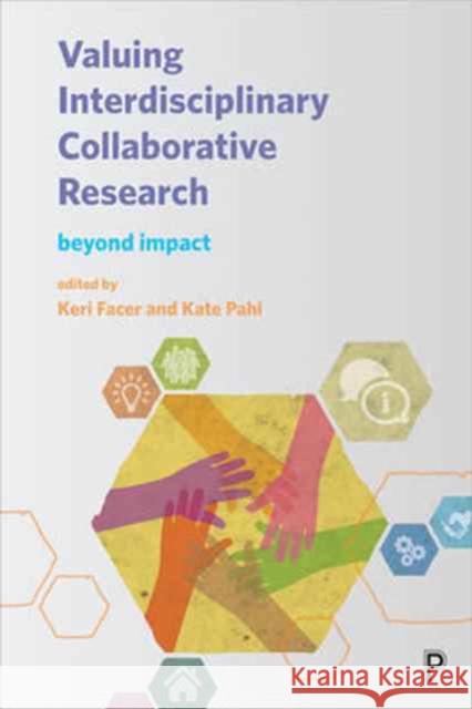 Valuing Interdisciplinary Collaborative Research: Beyond Impact Keri Facer Kate Pahl 9781447331629 Policy Press - książka