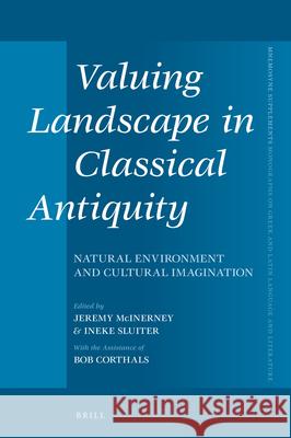 Valuing Landscape in Classical Antiquity: Natural Environment and Cultural Imagination Jeremy McInerney 9789004319707 Brill - książka