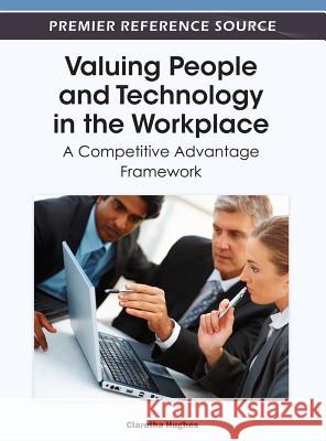 Valuing People and Technology in the Workplace: A Competitive Advantage Framework Hughes, Claretha 9781466602403 Information Science Reference - książka